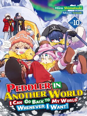 cover image of Peddler in Another World: I Can Go Back to My World Whenever I Want!, Volume 10